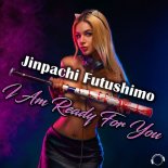 JINPACHI FUTUSHIMO - I Am Ready For You (Extended Mix)