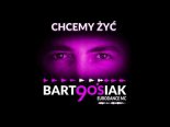 Bartoosiak - Chcemy Żyć
