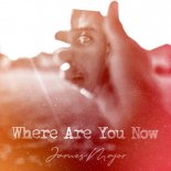 James Major - Where Are You Now