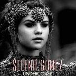 Selena Gomez - Undercover (DJ.Tuch Remix)