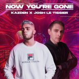 Kazden & Josh Le Tissier - Now You're Gone