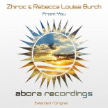 Zhiroc & Rebecca Louise Burch - From You (Extended Mix)