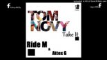 Tom Novy - Take It [Ride M & Attex G - Club Mix]