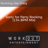 Running Like Crazy - Sorry for Party Rocking (134 BPM Mix)