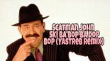 Scatman John - Ski Ba Bop Ba Dop bop (Yastreb Remix)