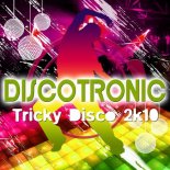 Discotronic - Tricky Disco 2k10 (Discotronic E-Style Mix)
