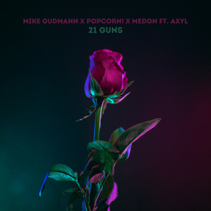 Mike Gudmann feat. Medon, Popcorn! and Axyl - 21 Guns