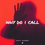 NICKY ROMERO - Why Do I Call
