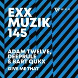 Adam Twelve, Deeprule, Bart Qukx - Give Me That (Extended Mix)