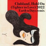 Clubland - Hold On (Tighter to Love) 2022 (Earth n Days Extended Remix)