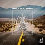 Marc Korn, Chavano - I Want It That Way ( Orginal Mix )