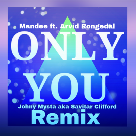 Mandee ft Arvid Rongedal - Only you (Johny Mysta aKa Savitar Clifford Remix)