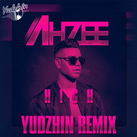Ahzee - High (Yudzhin Remix)