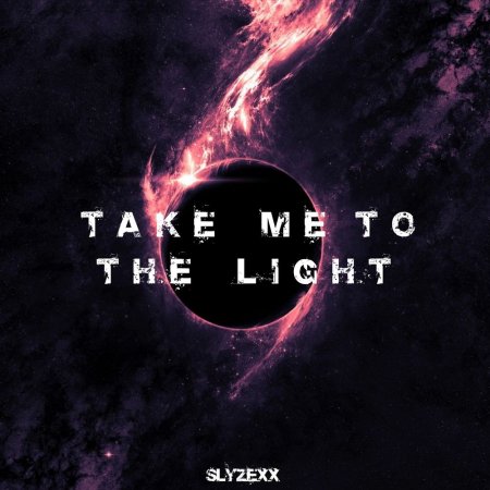 Slyzexx - Take me to the light