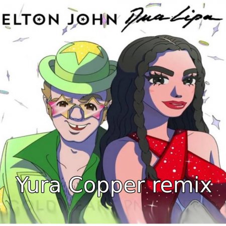 Elton John & Dua Lipa & PNAU - Cold Heart (Yura Copper remix)
