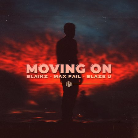 Blaikz, Max Fail & Blaze U - Moving On (VIP Mix)