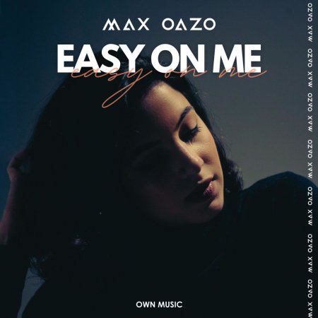 Max Oazo - Easy On Me