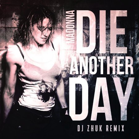 Madonna - Die Another Day (DJ Zhuk Remix)