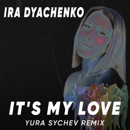 Ira Dyachenko - It's My Love (Yura Sychev Radio Remix)