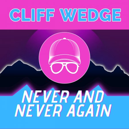 Cliff Wedge - Never And Never Again  2021 !