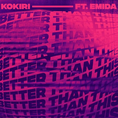 Kokiri feat. EMIDA - Better Than This
