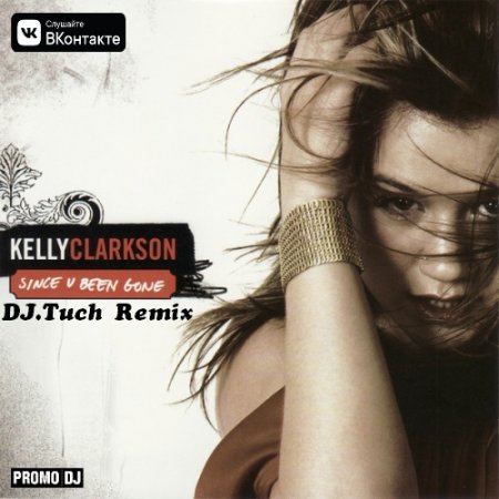 Kelly Clarkson - Since U Been Gone (DJ.Tuch Remix)