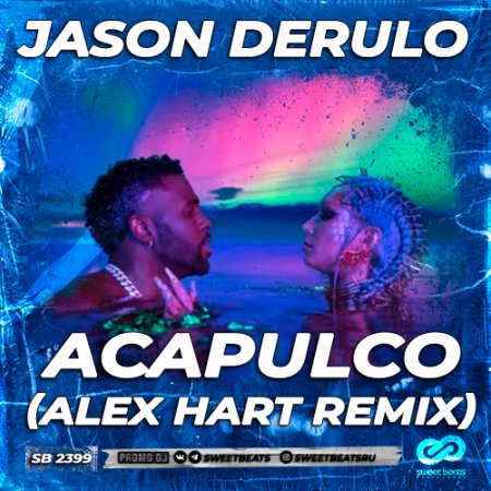 Jason Derulo - Acapulco (Alex Hart Radio Edit)