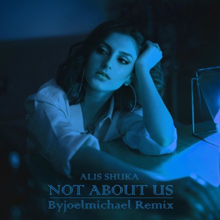 Alis Shuka - Not About Us (Byjoelmichael Remix)