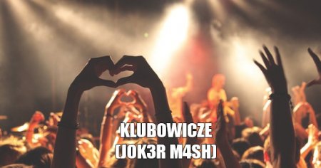 Sound Bass x Koski x Przemooo - Klubowicze ( JOK3R M4SH)