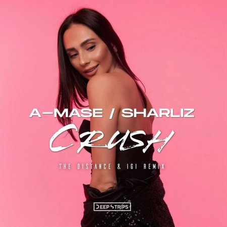 A-Mase feat. Sharliz - Crush (The Distance & Igi Remix)