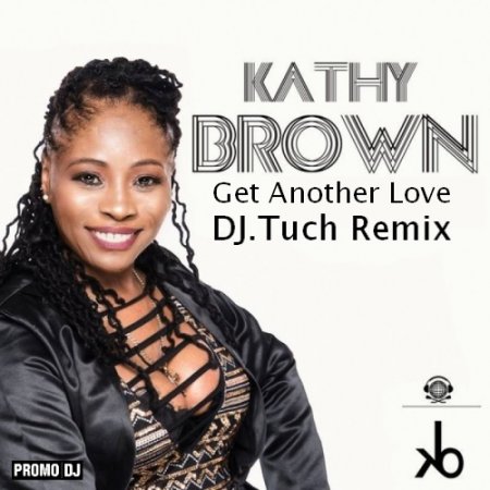 Kathy Brown - Get Another Love (DJ.Tuch Remix)
