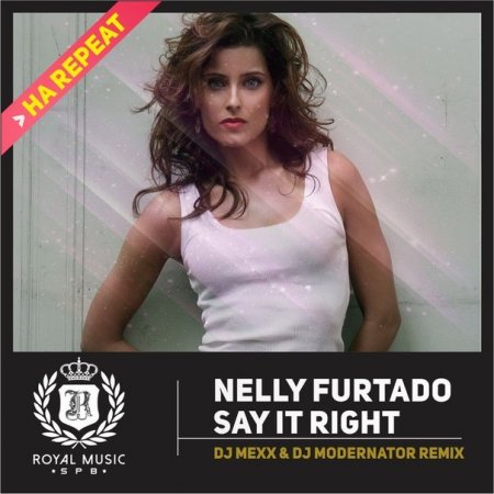 Nelly Furtado – Say It Right (DJ Mexx & DJ Modernator Dub Remix)