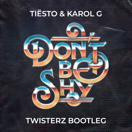 Tiesto & Karol G - Don't Be Shy (TWISTERZ Bootleg)