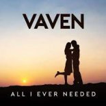 Vaven - All I Ever Needed ( Orginal Mix)