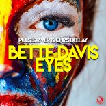 Pulsedriver feat. Chris Deelay - Bette Davis Eyes