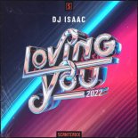 DJ Isaac - Loving You 2022 (Original Mix)