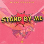 MIAMI ROCKETS - Stand By Me