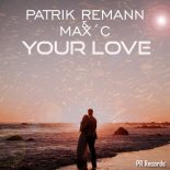 Patrik Remann & Max C - Your Love (Radio Mix)