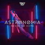 Tony Igy - Astronomia (Never Go Home) (DJ Brooklyn Edit)