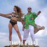 Tamiga & 2Bad - Love Is In The Air ( Music Extended Remix)