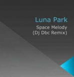 Luna Park - Space Melody (Dj Dbc Remix)