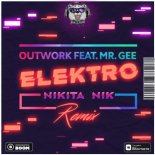 Outwork feat. Mr. Gee - Elektro (Nikita Nik 2k21 Extended Remix)