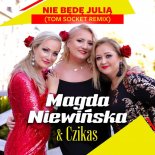 Magda Niewińska & Czikas - Nie Będę Julią (Tom Socket Extended Mix)