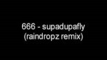 666 - Supafly (Raindropz Remix)