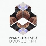 Fedde Le Grand - Bounce That (Original Mix)