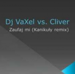 Dj VaXel vs. Cliver - Zaufaj mi (Kanikuły remix)