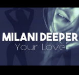 Milani Deeper - Your Love 2021 (Original Mix)