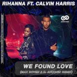 Rihanna ft. Calvin Harris - We Found Love (Max Roven & D. Anuchin Radio Remix)