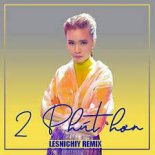 Phao & Kaiz - 2 Phut Hon (Lesnichiy Remix)