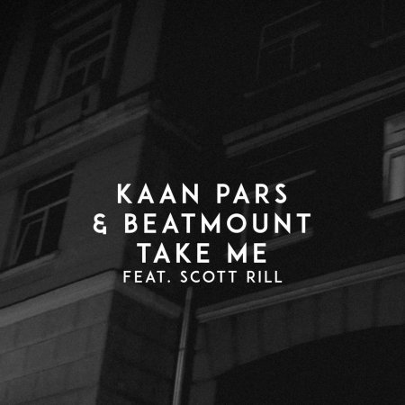 Kaan Pars & Beatmount feat. Scott Rill - Take Me